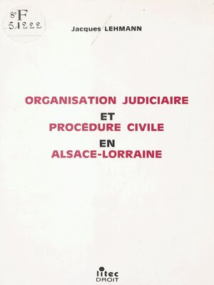 cover image of Organisation judiciaire et procédure civile en Alsace-Lorraine